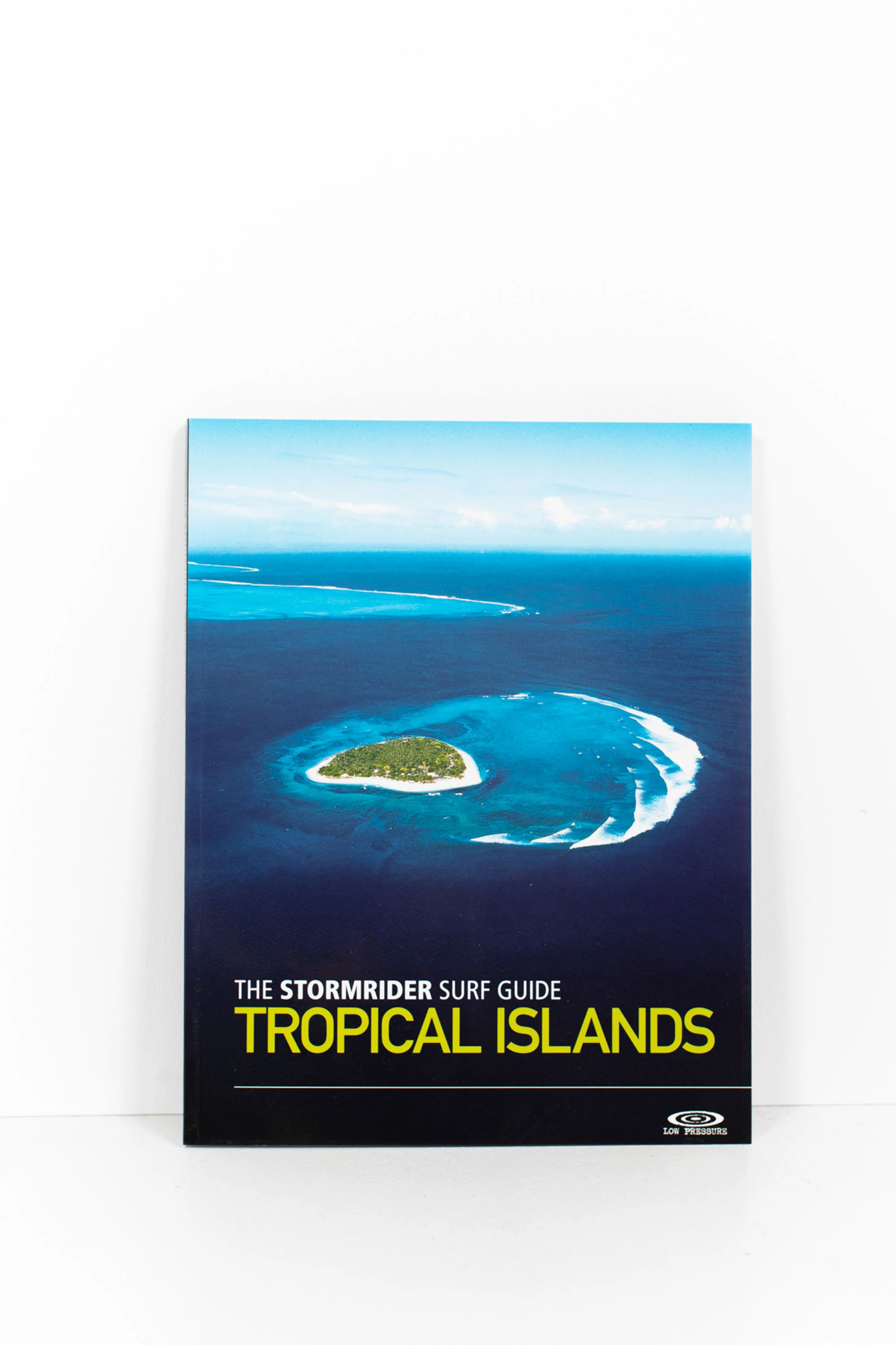 LOW PRESSURE - THE STORMRIDER SURF GUIDE TROPICAL ISLANDS